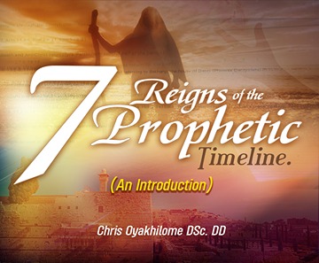 7 Reigns of the Prophetic Timeline
